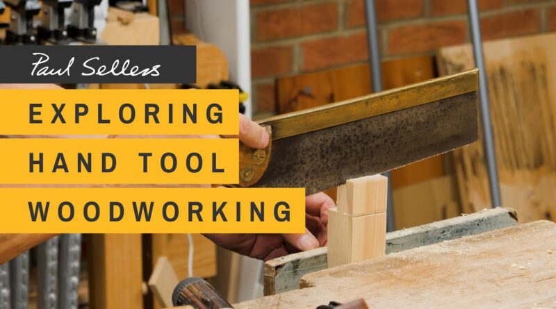 Exploring Hand Tool Woodworking | Paul Sellers